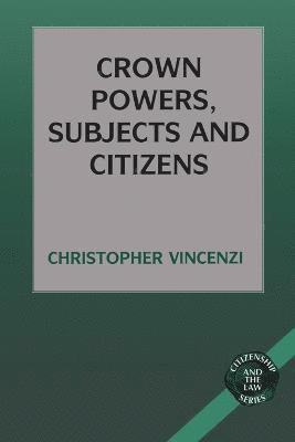 bokomslag Crown Powers, Subjects and Citizens