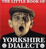bokomslag Little Book of Yorkshire Dialect