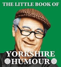 bokomslag The Little Book of Yorkshire Humour