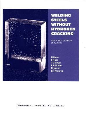 Norman Bailey, F R Coe, T G Gooch, P H M Hart, N Jenkins, R J Pargeter - Welding Steels without Hydrogen Cracking, Inbunden