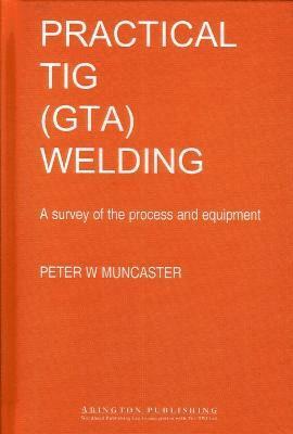 bokomslag A Practical Guide to TIG (GTA) Welding