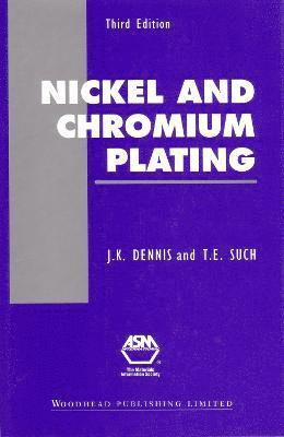 J. K. Dennis, T. E. Such - Nickel and Chromium Plating, Inbunden