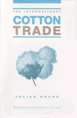 Julian Roche - The International Cotton Trade, Inbunden