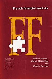 Gilbert Durieux, Patrick Stephan, Michel Serieyssol - French Financial Markets, Inbunden