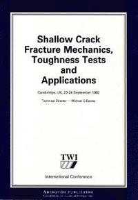 bokomslag Shallow Crack Fracture Mechanics Toughness Tests and Applications