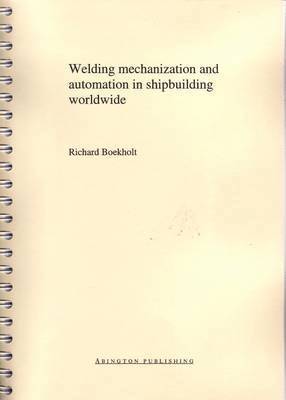 R Boekholt - Welding Mechanisation and Automation in Shipbuilding Worldwide, Häftad