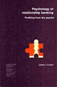 James Lynch - Psychology of Relationship Banking, Inbunden