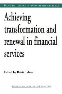 bokomslag Achieving Transformation and Renewal in Financial Services