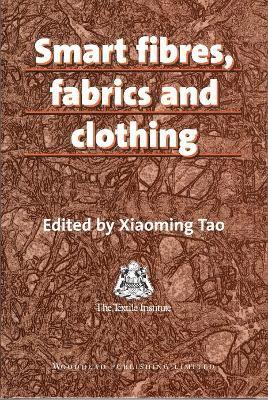 Xiaoming Tao - Smart Fibres, Fabrics and Clothing, Inbunden
