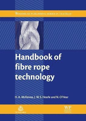 H A McKenna, J. W. S. Hearle, N O'Hear - Handbook of Fibre Rope Technology, Inbunden