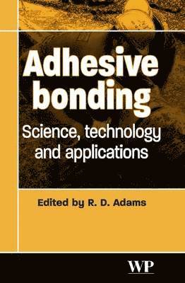 Robert D. Adams - Adhesive Bonding, Inbunden
