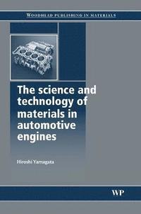 bokomslag The Science and Technology of Materials in Automotive Engines