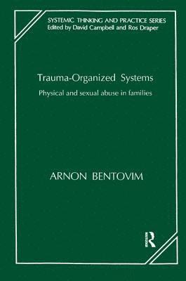 Arnon Bentovim - Trauma-Organized Systems, Häftad