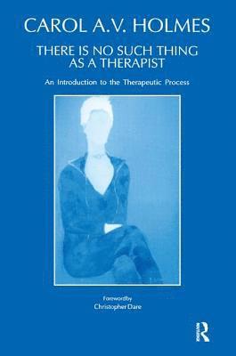 bokomslag There Is No Such Thing As A Therapist