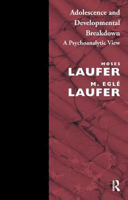 M. Egle Laufer, Moses Laufer - Adolescence and Developmental Breakdown, Häftad