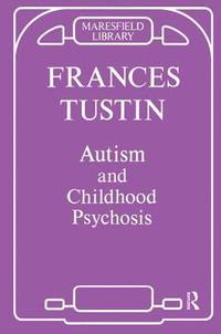 bokomslag Tustin, F: Autism and Childhood Psychosis