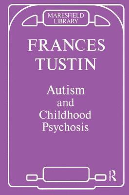 bokomslag Tustin, F: Autism and Childhood Psychosis