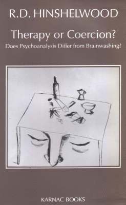 R.D. Hinshelwood - Therapy or Coercion?, Häftad
