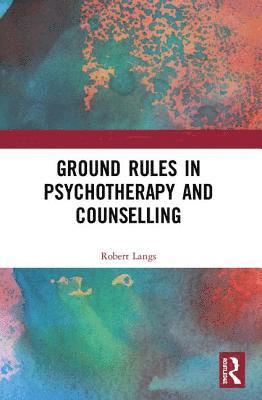 Robert Langs - Ground Rules in Psychotherapy and Counselling, Häftad