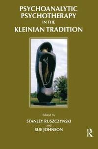 bokomslag Psychoanalytic Psychotherapy in the Kleinian Tradition