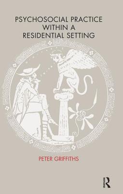 Peter Griffiths - Psychosocial Practice within a Residential Setting, Häftad