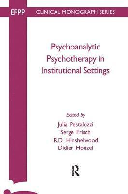 Psychoanalytic Psychotherapy in Institutional Settings 1