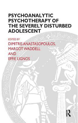Dimitris Anastasopoulos, Effie Lignos, Margot Waddell - Psychoanalytic Psychotherapy of the Severely Disturbed Adolescent, Häftad