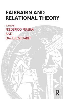 Frederico Pereira, M.D. Scharff, David E. - Fairbairn and Relational Theory, Häftad