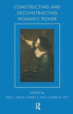 bokomslag Constructing and Deconstructing Woman's Power