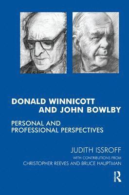 bokomslag Donald Winnicott and John Bowlby: Personal and Professional Perspectives