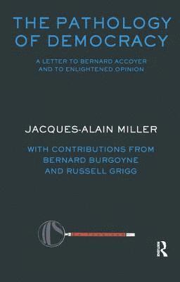 Bernard Burgoyne, Russell Grigg, Jacques-Alain Miller - The Pathology of Democracy, Häftad