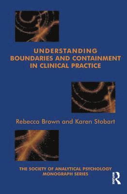 Rebecca Brown, Karen Stobart - Understanding Boundaries and Containment in Clinical Practice, Häftad