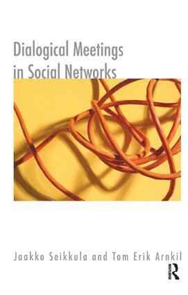 Tom Erik Arnkil, Jaakko Seikkula - Dialogical Meetings in Social Networks, Häftad