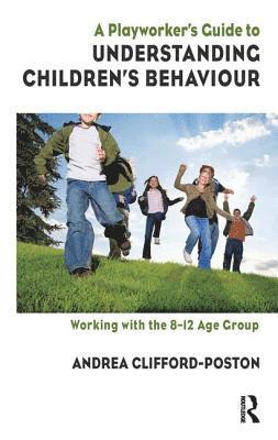 bokomslag A Playworker's Guide to Understanding Children's Behaviour