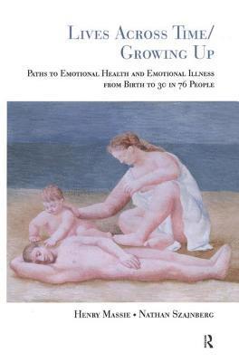 Henry H. Massie, Nathan M. Szajnberg - Lives Across Time/Growing Up, Häftad