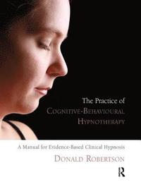 bokomslag The Practice of Cognitive-Behavioural Hypnotherapy