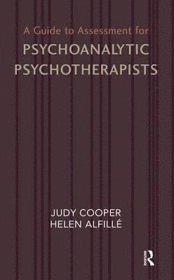 A Guide to Assessment for Psychoanalytic Psychotherapists