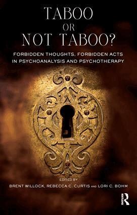 Lori C. Bohm, Rebecca C. Curtis, Brent Willock - Taboo or Not Taboo? Forbidden Thoughts, Forbidden Acts in Psychoanalysis and Psychotherapy, Häftad