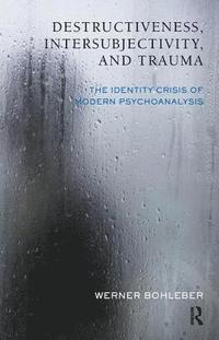 bokomslag Destructiveness, Intersubjectivity and Trauma