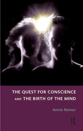 Annie Reiner - Quest for Conscience and the Birth of the Mind, Häftad