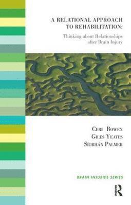 Ceri Bowen, Siobhan Palmer, Giles Yeates - A Relational Approach to Rehabilitation, Häftad