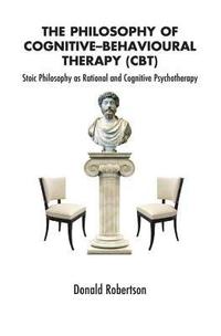 bokomslag The Philosophy of Cognitive-Behavioural Therapy (CBT)