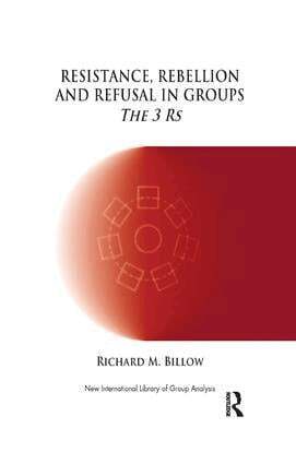 Richard M. Billow - Resistance, Rebellion and Refusal in Groups, Häftad