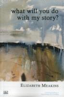 bokomslag What Will You Do With My Story?