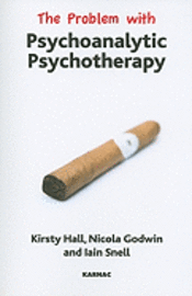 bokomslag The Problem with Psychoanalytic Psychotherapy