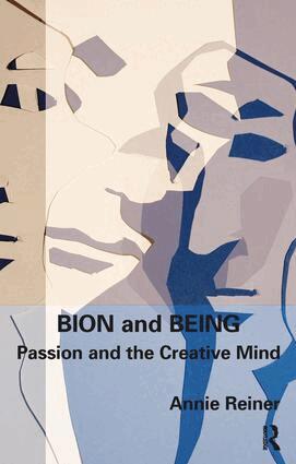 Annie Reiner - Bion and Being, Häftad