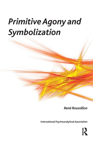 Rene Roussillon - Primitive Agony and Symbolization, Häftad