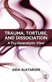 bokomslag Alayarian, A: Trauma, Torture and Dissociation