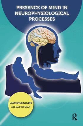 Jane Desmarais, Lawrence Goldie - Presence of Mind in Neurophysiological Processes, Häftad