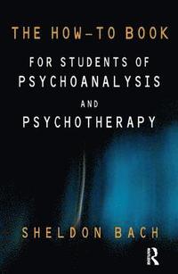 bokomslag The How-To Book for Students of Psychoanalysis and Psychotherapy